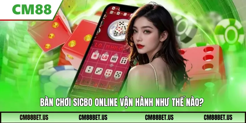 Bàn chơi Sicbo Online vận hành như thế nào?